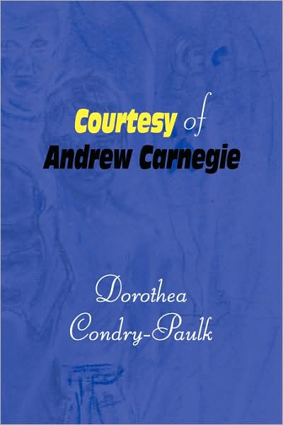 Cover for Dorothea Condry-paulk · Courtesy of Andrew Carnegie (Hardcover Book) (2008)