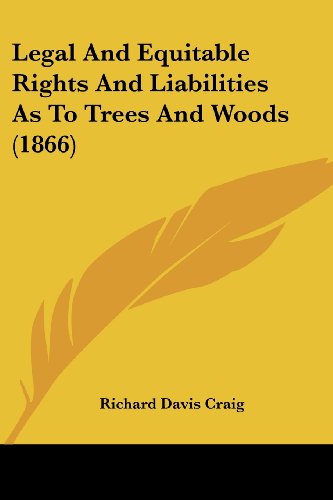 Cover for Richard Davis Craig · Legal and Equitable Rights and Liabilities As to Trees and Woods (1866) (Paperback Book) (2008)