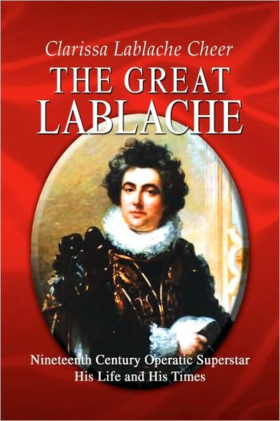 Cover for Clarissa Lablache Cheer · The Great Lablache: Nineteenth Century Operatic Superstar His Life and His Times (Paperback Book) (2009)