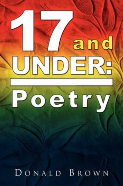 Cover for Donald Brown · 17 and Under: Poetry (Paperback Book) (2009)