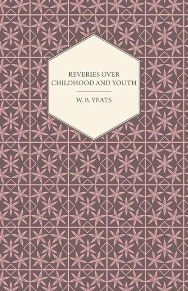 Cover for William Butler Yeats · Reveries over Childhood and Youth (Pocketbok) (2008)