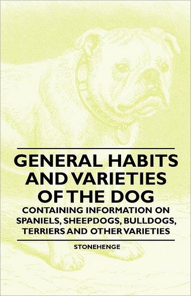 Cover for Stonehenge · General Habits and Varieties of the Dog - Containing Information on Spaniels, Sheepdogs, Bulldogs, Terriers and Other Varieties (Paperback Book) (2011)