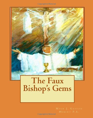 Cover for Msgr J. Gaston Hebert P.a. · The Faux Bishop's Gems (Paperback Book) (2009)