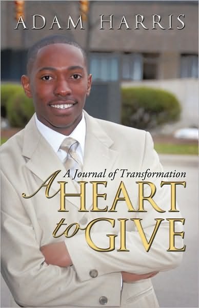 Cover for Adam Harris · A Heart to Give: a Journal of Transformation (Pocketbok) (2010)