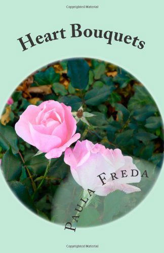 Cover for Paula Freda · Heart Bouquets: an Anthology of Love Stories (Paperback Book) (2010)