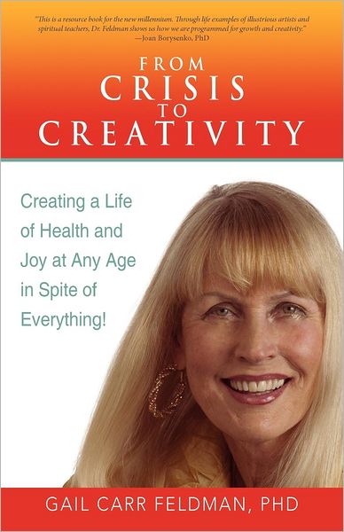 Cover for Gail Carr Feldman · From Crisis to Creativity: Creating a Life of Health and Joy at Any Age in Spite of Everything! (Paperback Book) (2012)