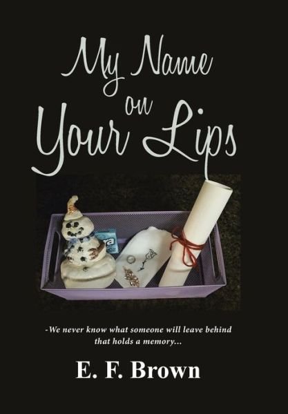 Cover for E F Brown · My Name on Your Lips (Hardcover bog) (2017)