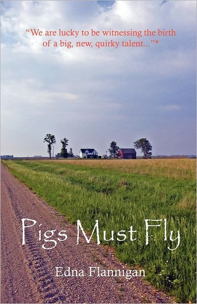 Cover for Edna Flannigan · Pigs Must Fly (Paperback Book) (2011)