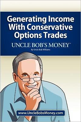 Cover for Uncle Bob Williams · Uncle Bob's Money: Generating Income with Conservative Options Trades (Paperback Bog) (2011)