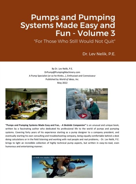 Cover for Lev Nelik · Pumps and Pumping Systems Made Easy and Fun - Volume 3: For Those Who Still Would Not Quit (Hardcover Book) (2022)