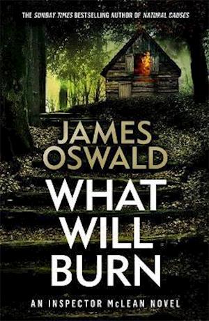 Cover for James Oswald · What Will Burn - The Inspector McLean Series (Hardcover Book) (2021)