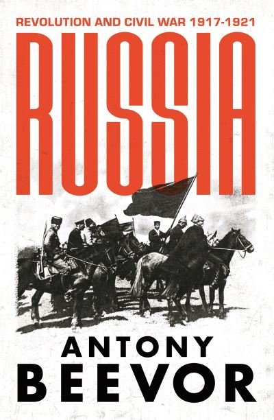 Cover for Antony Beevor · Russia: Revolution and Civil War 1917-1921 (Hardcover Book) (2022)