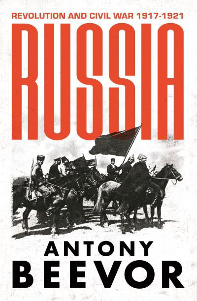 Russia: Revolution and Civil War 1917-1921 - Antony Beevor - Bøker - Orion Publishing Co - 9781474610148 - 26. mai 2022