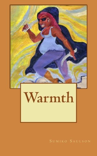 Warmth - Sumiko Saulson - Books - CreateSpace Independent Publishing Platf - 9781475105148 - March 27, 2012