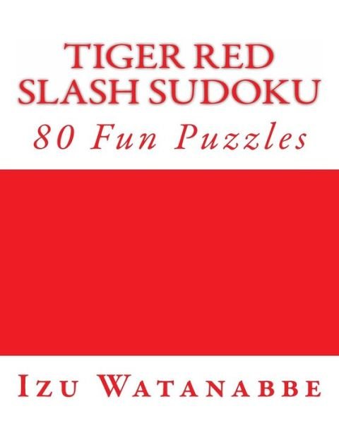 Cover for Izu Watanabbe · Tiger Red Slash Sudoku: 80 Fun Puzzles (Paperback Bog) [Act edition] (2012)