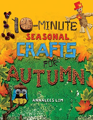 Cover for Annalees Lim · 10-minute Seasonal Crafts for Autumn (Hardcover Book) (2015)