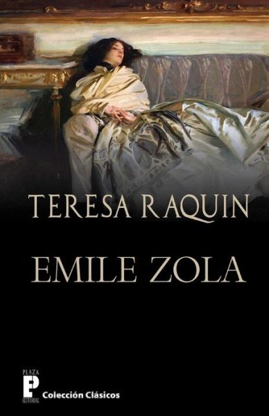 Teresa Raquin - Emile Zola - Books - Createspace - 9781479178148 - August 23, 2012