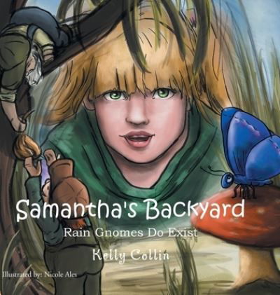 Cover for Kelly Collins · Samantha's Backyard: Rain Gnomes Do Exist (Hardcover Book) (2012)