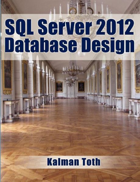 Cover for Kalman Toth · Sql Server 2012 Database Design (Paperback Book) (2013)