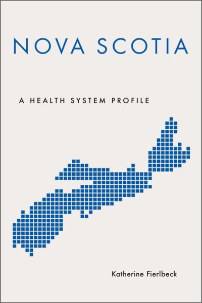 Nova Scotia: A Health System Profile - Provincial and Territorial Health System Profiles - Katherine Fierlbeck - Books - University of Toronto Press - 9781487522148 - May 29, 2018