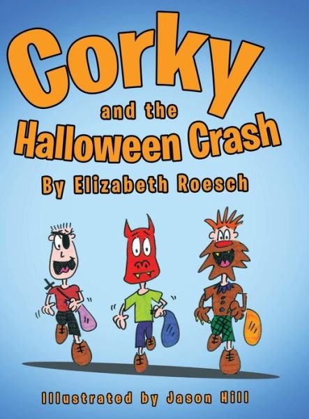 Cover for Elizabeth Roesch · Corky and the Halloween Crash (Innbunden bok) (2013)