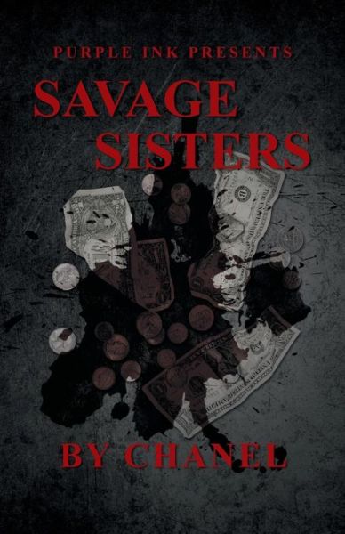 Purple Ink Presents Savage Sisters by Chanel - Chanel - Books - iUniverse - 9781491721148 - February 7, 2014