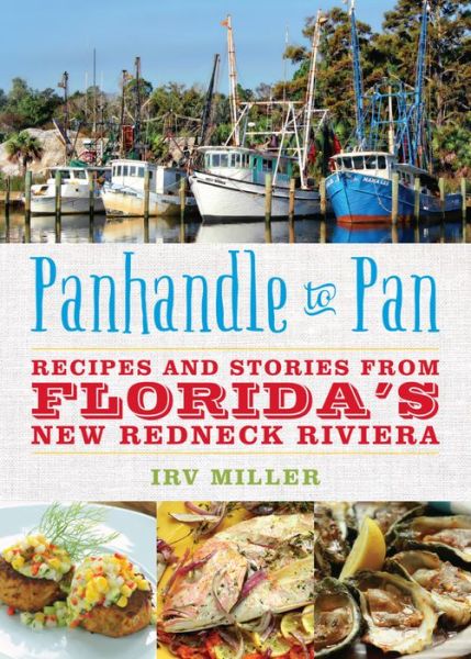 Cover for Irv Miller · Panhandle to Pan: Recipes and Stories from Florida's New Redneck Riviera (Paperback Book) (2015)