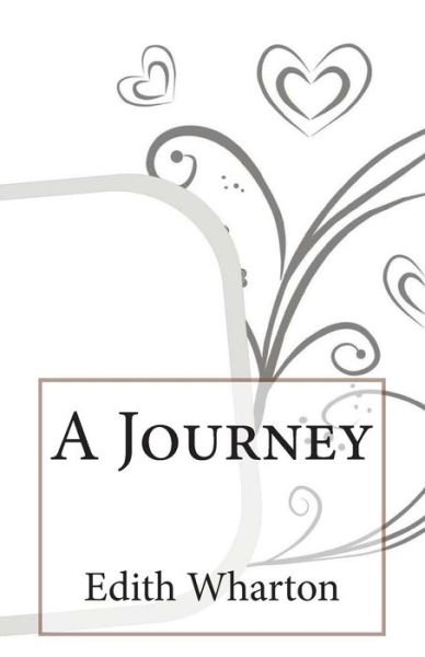 A Journey - Edith Wharton - Böcker - Createspace - 9781496122148 - 1 mars 2014