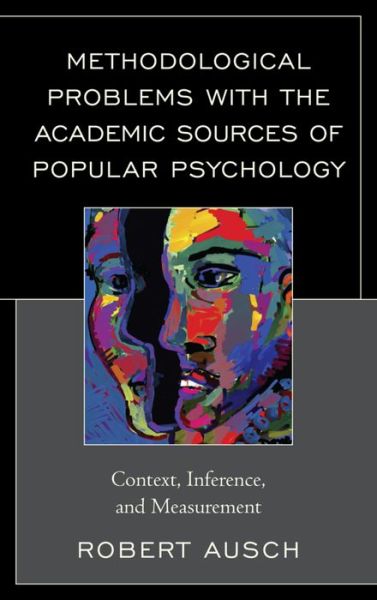 Cover for Robert Ausch · Methodological Problems with the Academic Sources of Popular Psychology: Context, Inference, and Measurement (Hardcover Book) (2016)