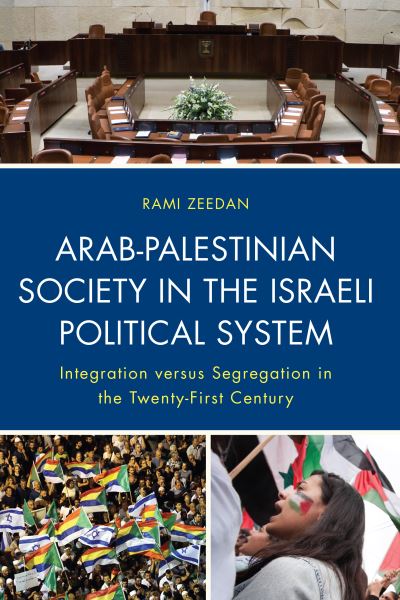 Cover for Rami Zeedan · Arab-Palestinian Society in the Israeli Political System: Integration versus Segregation in the Twenty-First Century (Hardcover Book) (2019)