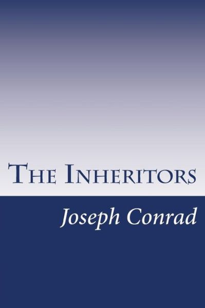 The Inheritors - Joseph Conrad - Boeken - Createspace - 9781499220148 - 22 april 2014