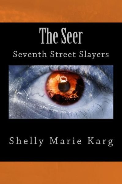 Cover for Shelly Marie Karg · The Seer: Seventh Street Slayers (Paperback Book) (2014)