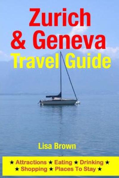 Cover for Lisa Brown · Zurich &amp; Geneva Travel Guide: Attractions, Eating, Drinking, Shopping &amp; Places to Stay (Paperback Book) (2014)