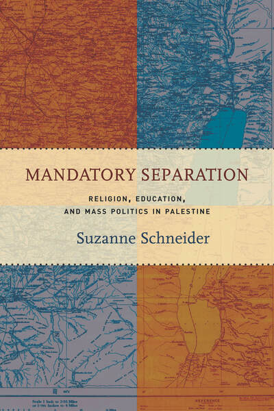 Cover for Suzanne Schneider · Mandatory Separation: Religion, Education, and Mass Politics in Palestine (Hardcover Book) (2018)