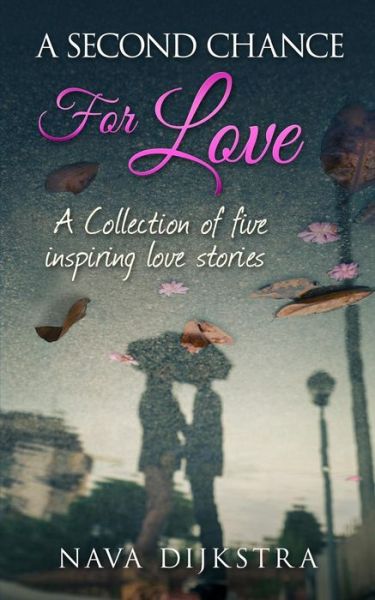 Cover for Nava Dijkstra · A Second Chance for Love: a Collection of Five Inspiring Love Stories (Paperback Bog) (2015)