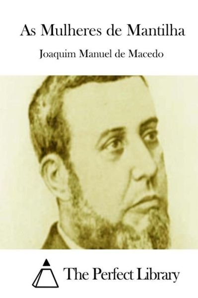Cover for Joaquim Manuel De Macedo · As Mulheres De Mantilha (Paperback Bog) (2015)
