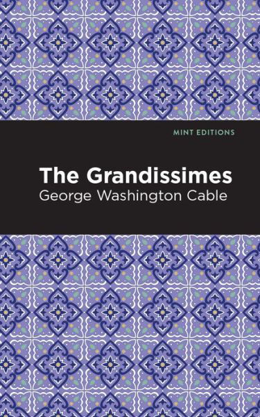 The Grandissimes - Mint Editions - George Washington Cable - Livros - Graphic Arts Books - 9781513207148 - 9 de setembro de 2021