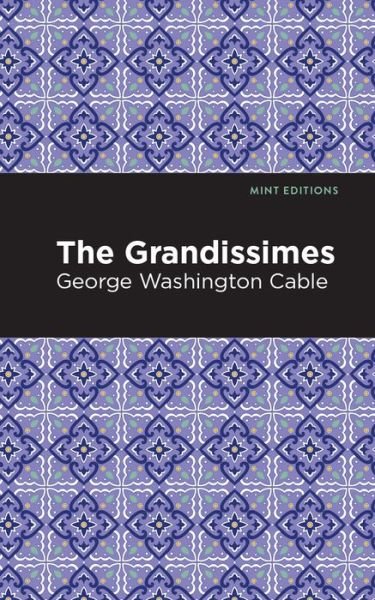 Cover for George Washington Cable · The Grandissimes - Mint Editions (Gebundenes Buch) (2021)