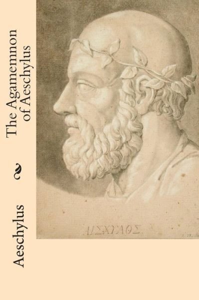Cover for Aeschylus · The Agamemnon of Aeschylus (Pocketbok) (2015)