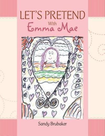 Cover for Sandy Brubaker · LET'S PRETEND With Emma Mae (Paperback Book) (2016)