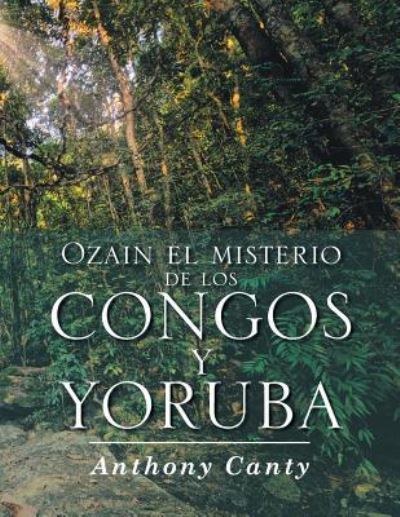 Cover for Anthony Canty · Ozain el misterio de los Congos y Yoruba (Paperback Book) (2016)