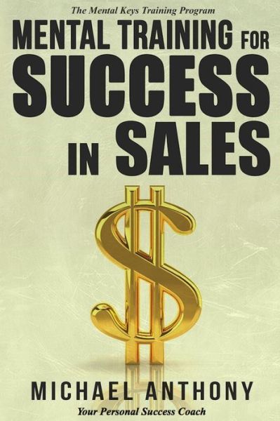 Cover for Michael Anthony · Mental Training for Success in Sales: the Mental Keys Training Program (Pocketbok) (2015)