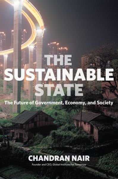 Cover for Chandran Nair · The Sustainable State: The Future of Government, Economy, and Society (Paperback Bog) (2018)