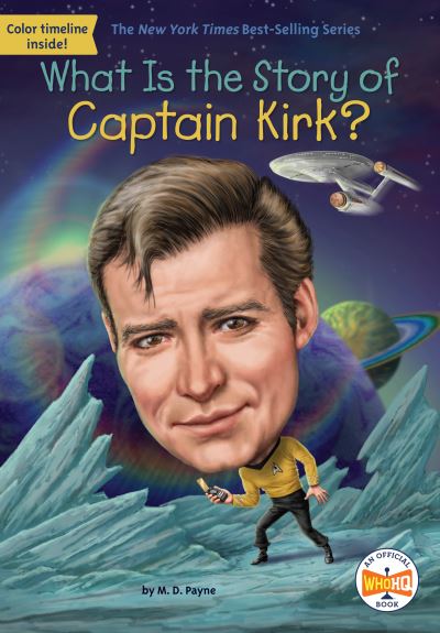 What Is the Story of Captain Kirk? - What Is the Story Of? - M. D. Payne - Książki - Penguin Putnam Inc - 9781524791148 - 7 grudnia 2021