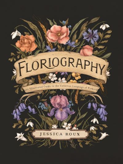 Cover for Jessica Roux · Floriography: An Illustrated Guide to the Victorian Language of Flowers - Hidden Languages (Hardcover bog) (2020)