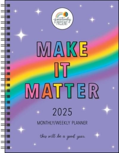 Positively Present 12-Month 2025 Monthly / Weekly Planner Calendar: Make It Matter - Dani DiPirro - Merchandise - Andrews McMeel Publishing - 9781524887148 - 13. august 2024