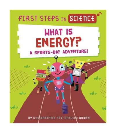 First Steps in Science: What is Energy? - First Steps in Science - Kay Barnham - Böcker - Hachette Children's Group - 9781526320148 - 13 april 2023