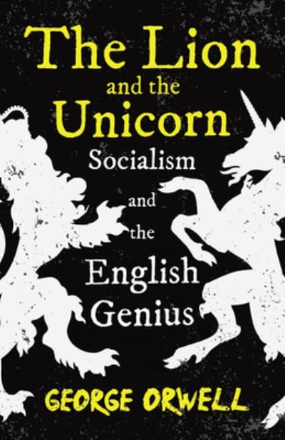 Cover for George Orwell · The Lion and the Unicorn - Socialism and the English Genius (Taschenbuch) (2021)