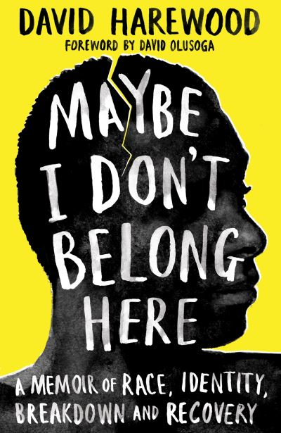 Cover for David Harewood · Maybe I Don't Belong Here: A Memoir of Race, Identity, Breakdown and Recovery (Paperback Book) (2021)