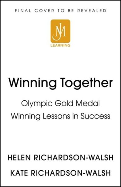 Cover for Kate Richardson-Walsh · Winning Together: An Olympic-Winning Approach to Building Better Teams (Hardcover Book) (2021)